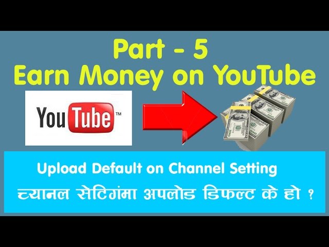 Earn Money on YouTube Part-5 II Upload Default on Channel Setting II च्यानल अपलोड डिफल्ट सेटिंग