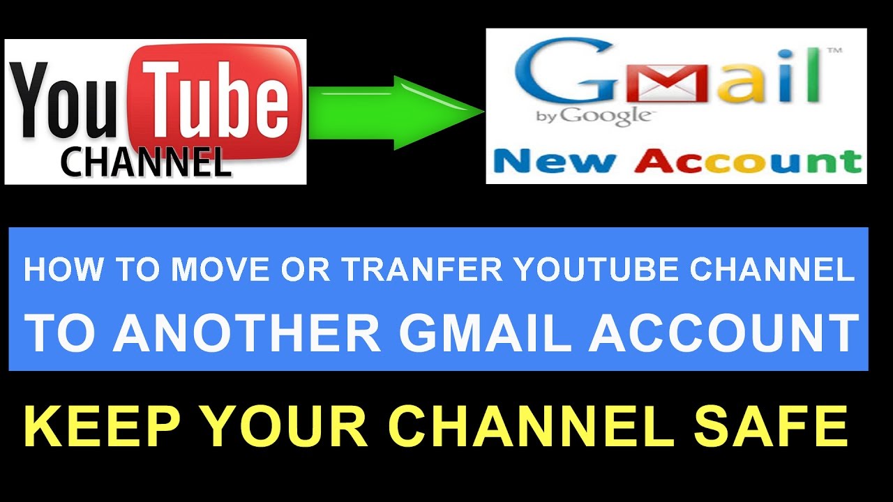 How To Move or Transfer YouTube Channel to Another Gmail Account  Keep Your Channel Safe !!!