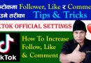 How To Increase TikTok Followers, Likes and Comment, How To Increase TikTok Fans in Nepal 2021