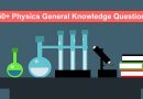 150+ Physics General Knowledge Questions: Page – 1